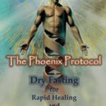 خرید و دانلود نسخه کامل کتاب The Phoenix Protocol Dry Fasting for Rapid Healing and Radical Life Extension: Functional Immortality