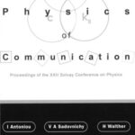 خرید و دانلود نسخه کامل کتاب The physics of communication: proceedings of the XXII Solvay Conference on Physics: Delphi Lamia, Greece, 24-29 November 2001