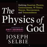 خرید و دانلود نسخه کامل کتاب The physics of God: unifying quantum physics, consciousness, M-theory, heaven, neuroscience, and transcendence