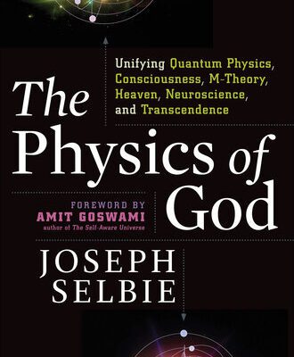 خرید و دانلود نسخه کامل کتاب The physics of God: unifying quantum physics, consciousness, M-theory, heaven, neuroscience, and transcendence
