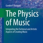 خرید و دانلود نسخه کامل کتاب The Physics of Music : Integrating the Technical and Artistic Aspects of Creating Music