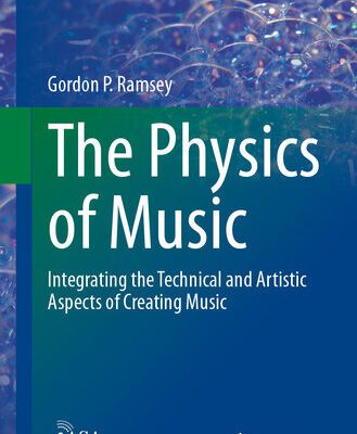 خرید و دانلود نسخه کامل کتاب The Physics of Music : Integrating the Technical and Artistic Aspects of Creating Music