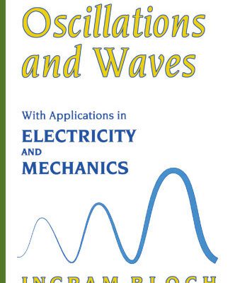 خرید و دانلود نسخه کامل کتاب The Physics of Oscillations and Waves: With Applications in Electricity and Mechanics