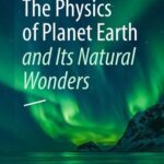 خرید و دانلود نسخه کامل کتاب The Physics of Planet Earth and Its Natural Wonders