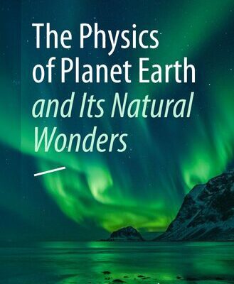 خرید و دانلود نسخه کامل کتاب The Physics of Planet Earth and Its Natural Wonders