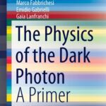خرید و دانلود نسخه کامل کتاب The Physics of the Dark Photon: A Primer