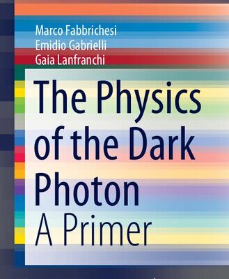 خرید و دانلود نسخه کامل کتاب The Physics of the Dark Photon: A Primer