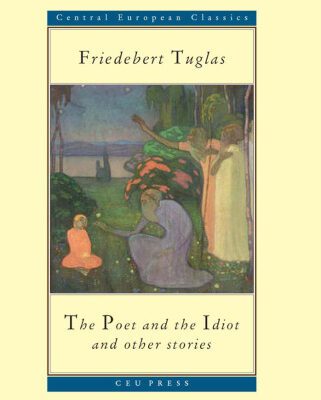 خرید و دانلود نسخه کامل کتاب The Poet and the Idiot, and Other Stories (Central European Classics)