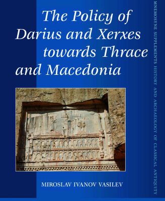 خرید و دانلود نسخه کامل کتاب The Policy of Darius and Xerxes Towards Thrace and Macedonia