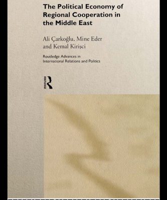 خرید و دانلود نسخه کامل کتاب The Political Economy of Regional Cooperation in the Middle East (Routledge Advances in International Relations and Politics, 3)