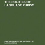 خرید و دانلود نسخه کامل کتاب The Politics of Language Purism (Contributions to the Sociology of Language [CSL] Book 54) – Pdf
