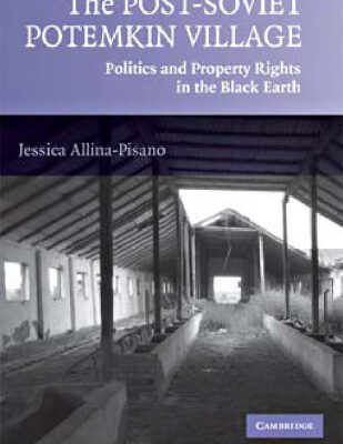 خرید و دانلود نسخه کامل کتاب The Post-Soviet Potemkin Village: Politics and Property Rights in the Black Earth