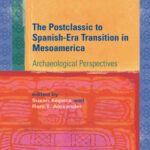 خرید و دانلود نسخه کامل کتاب The Postclassic to Spanish-Era Transition in Mesoamerica: Archaeological Perspectives