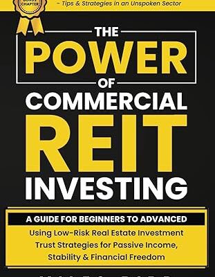 خرید و دانلود نسخه کامل کتاب The POWER of Commercial REIT Investing: A Guide for Beginners to Advanced Using Low-Risk REIT Investment Strategies for Passive Income, Stability & Financial Freedom –  +  Pdf