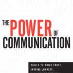 خرید و دانلود نسخه کامل کتاب The Power of Communication: Skills to Build Trust, Inspire Loyalty, and Lead Effectively
