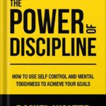 خرید و دانلود نسخه کامل کتاب The Power of Discipline: How to Use Self Control and Mental Toughness to Achieve Your Goals by Daniel Walter