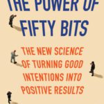 خرید و دانلود نسخه کامل کتاب The Power of Fifty Bits: The New Science of Turning Good Intentions into Positive Results