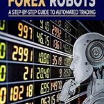 خرید و دانلود نسخه کامل کتاب The Power of Forex Robots: A Step By Step Guide to Automated Trading –  +  Pdf