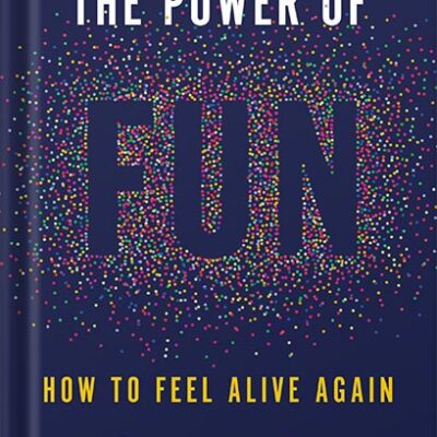 خرید و دانلود نسخه کامل کتاب The Power of Fun: How to Feel Alive Again by Catherine Price