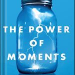 خرید و دانلود نسخه کامل کتاب The Power of Moments: Why Certain Experiences Have Extraordinary Impact by Chip Heath