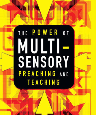 خرید و دانلود نسخه کامل کتاب The Power of Multisensory Preaching and Teaching: Increase Attention, Comprehension, and Retention