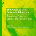 خرید و دانلود نسخه کامل کتاب The Power of Oral Culture in Education: Theorizing Proverbs, Idioms, and Folklore Tales