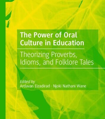 خرید و دانلود نسخه کامل کتاب The Power of Oral Culture in Education: Theorizing Proverbs, Idioms, and Folklore Tales