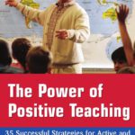 خرید و دانلود نسخه کامل کتاب The Power of Positive Teaching: 35 Successful Strategies for Active and Enthusiastic Classroom Participation