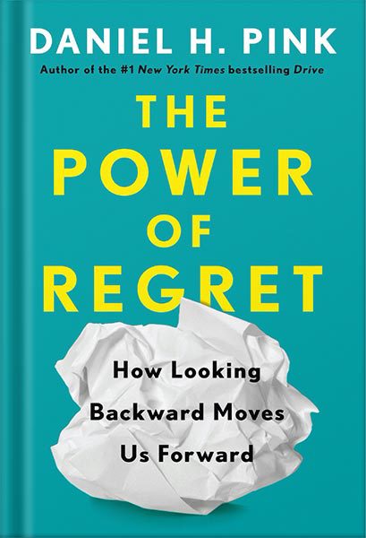 خرید و دانلود نسخه کامل کتاب The Power of Regret: How Looking Backward Moves Us Forward by Daniel H. Pink_68c070555e2b4.jpeg خرید و دانلود نسخه کامل کتاب The Power of Regret: How Looking Backward Moves Us Forward by Daniel H. Pink