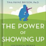 خرید و دانلود نسخه کامل کتاب The Power of Showing Up: How Parental Presence Shapes Who Our Kids Become and How Their Brains Get Wired by Daniel J. Siegel