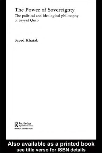 خرید و دانلود نسخه کامل کتاب The Power of Sovereignity: The Political And Ideological Philosophy of Sayyid Qutb (Routledge Studies in Politicl Islam)_68cc227ea10c2.jpeg خرید و دانلود نسخه کامل کتاب The Power of Sovereignity: The Political And Ideological Philosophy of Sayyid Qutb (Routledge Studies in Politicl Islam)
