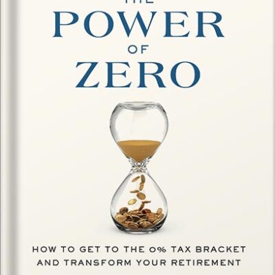 خرید و دانلود نسخه کامل کتاب The Power of Zero, Revised and Updated: How to Get to the 0% Tax Bracket and Transform Your Retirement by David McKnight