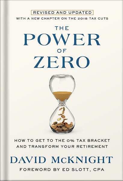خرید و دانلود نسخه کامل کتاب The Power of Zero, Revised and Updated: How to Get to the 0% Tax Bracket and Transform Your Retirement by David McKnight_68bf501fdb043.jpeg خرید و دانلود نسخه کامل کتاب The Power of Zero, Revised and Updated: How to Get to the 0% Tax Bracket and Transform Your Retirement by David McKnight