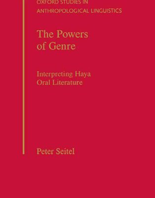 خرید و دانلود نسخه کامل کتاب The Powers of Genre: Interpreting Haya Oral Literature (Oxford Studies in Anthropological Linguistics, 22)