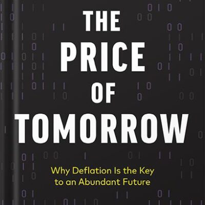 خرید و دانلود نسخه کامل کتاب The Price of Tomorrow: Why Deflation is the Key to an Abundant Future by Jeff Booth