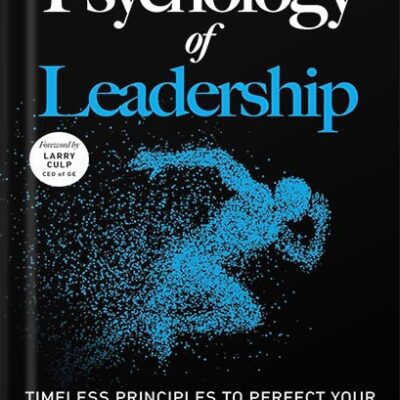 خرید و دانلود نسخه کامل کتاب The Psychology of Leadership: Timeless principles to perfect your leadership of individuals, teams… and yourself! by Sébastien Page