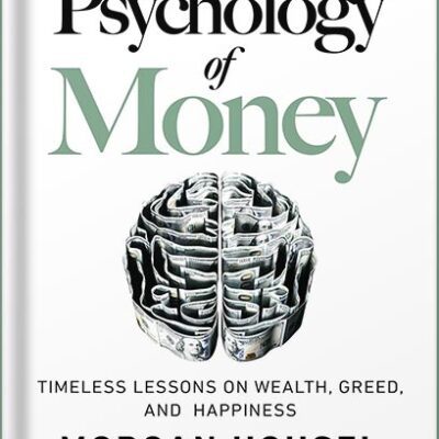 خرید و دانلود نسخه کامل کتاب The Psychology of Money: Timeless Lessons on Wealth, Greed, and Happiness by Morgan Housel