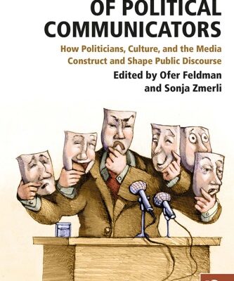 خرید و دانلود نسخه کامل کتاب The Psychology of Political Communicators: How Politicians, Culture, and the Media Construct and Shape Public Discourse