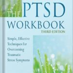 خرید و دانلود نسخه کامل کتاب The PTSD Workbook: Simple, Effective Techniques for Overcoming Traumatic Stress Symptoms by Mary Beth Williams