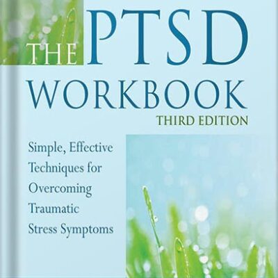 خرید و دانلود نسخه کامل کتاب The PTSD Workbook: Simple, Effective Techniques for Overcoming Traumatic Stress Symptoms by Mary Beth Williams