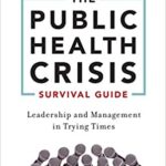 خرید و دانلود نسخه کامل کتاب The Public Health Crisis Survival Guide: Leadership and Management in Trying Times – Orginal Pdf