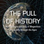 خرید و دانلود نسخه کامل کتاب The Pull of History: Human Understanding of Magnetism and Gravity through the Ages