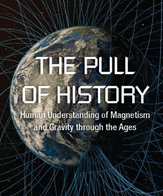 خرید و دانلود نسخه کامل کتاب The Pull of History: Human Understanding of Magnetism and Gravity through the Ages