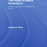خرید و دانلود نسخه کامل کتاب The Puzzle of India’s Governance: Culture, Context and Comparative Theory (Routledgecurzon Advances in South Asian Studies)