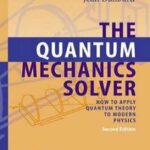 خرید و دانلود نسخه کامل کتاب The Quantum Mechanics Solver: How to Apply Quantum Theory to Modern Physics
