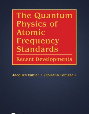 خرید و دانلود نسخه کامل کتاب The quantum physics of atomic frequency standards : recent developments