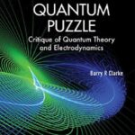 خرید و دانلود نسخه کامل کتاب The Quantum Puzzle: Critique of Quantum Theory and Electrodynamics