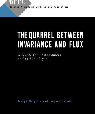 خرید و دانلود نسخه کامل کتاب The Quarrel Between Invariance and Flux: A Guide for Philosphers and Other Players (Studies of the Greater Philadelphia Philosophy Consortium)
