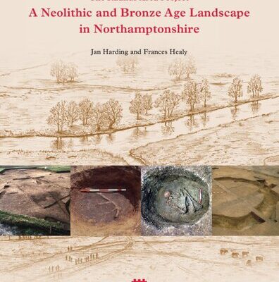 خرید و دانلود نسخه کامل کتاب The Raunds Area Project: A Neolithic and Bronze Age Landscape in Northamptonshire. Vol. 1
