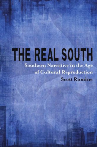خرید و دانلود نسخه کامل کتاب The Real South: Southern Narrative in the Age of Cultural Reproduction (Southern Literary Studies)_68cbd2fd57a81.jpeg خرید و دانلود نسخه کامل کتاب The Real South: Southern Narrative in the Age of Cultural Reproduction (Southern Literary Studies)
